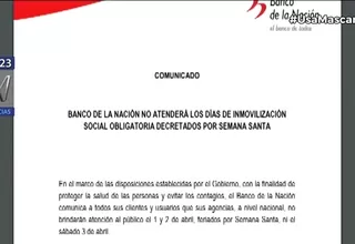 Semana Santa: Banco de la Nación no atenderá al público los días de inmovilización social obligatoria