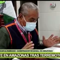 Terremoto en Amazonas: Gobernador regional reportó 6 heridos 