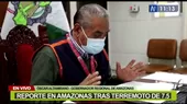 Terremoto en Amazonas: Gobernador regional reportó 6 heridos  - Noticias de amazonas