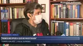 Fiscal Tomás Gálvez: Yo nunca me opuse a que me investiguen - Noticias de jnj