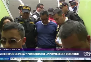 Tres miembros de mesa y personero de JP permanecen detenidos