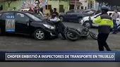 Trujillo: Conductor embistió a inspectores municipales de transporte - Noticias de inspectores