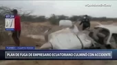 Plan de fuga de empresario ecuatoriano terminó en aparatoso accidente en Tumbes - Noticias de avioneta