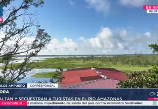 Turistas fueron asaltados y secuestrados en el río Amazonas