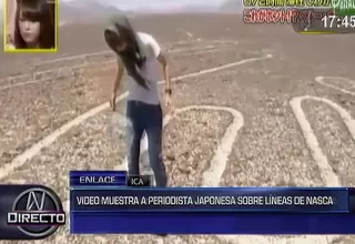 Video muestra a periodista japonesa sobre las Líneas de Nasca