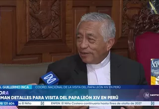 Visita del papa León XIV: entradas para misas en regiones se definirán esta semana, anuncia monseñor Guillermo Inca