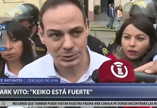 Vito Villanella: Keiko está muy fuerte y agradecida