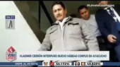 Vladimir Cerrón interpuso nuevo hábeas corpus en Ayacucho - Noticias de habeas-corpus