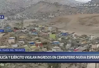 VMT: La PNP y el Ejército vigilan ingresos en el cementerio Nueva Esperanza 