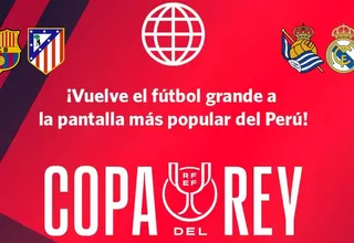 La Copa del Rey en América Televisión y tvGO GRATIS