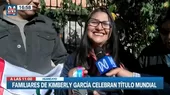 Familiares de Kimberly García celebran título mundial - Noticias de dimitri senmache