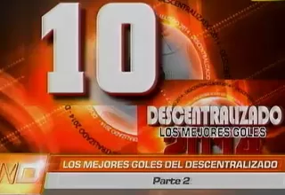 El Top Ten de los mejores goles del Descentralizado 2014