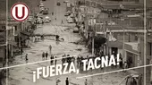 Universitario envió un emotivo mensaje a Tacna tras desastres naturales - Noticias de Tacna