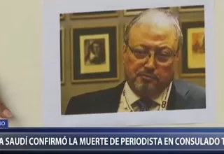 Arabia Saudita confirmó que periodista Jamal Khashoggi murió en consulado turco