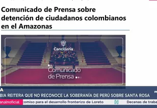Cancillería de Colombia pide liberar a topógrafos y cuestiona soberanía del Perú