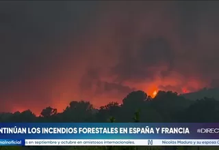 España y Francia enfrentan incendios forestales que afectan miles de hectáreas