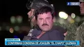 Estados Unidos: Confirman cadena perpetua para Joaquín 'El Chapo' Guzmán - Noticias de trabajos