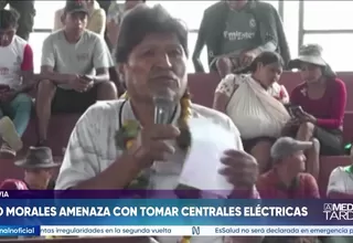 Evo Morales amenaza con tomar centrales eléctricas en Bolivia