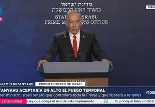 Netanyahu aceptaría un alto al fuego, pero con control sobre Gaza