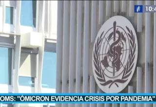 OMS sobre variante del COVID-19 ómicron: "Evidencia la crisis por la pandemia"