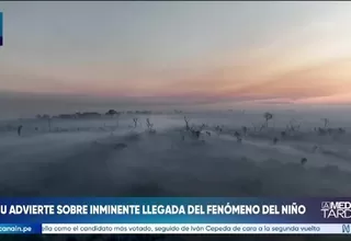 La ONU advirtió una probabilidad del 90% de que El Niño llegue con un impacto más fuerte
