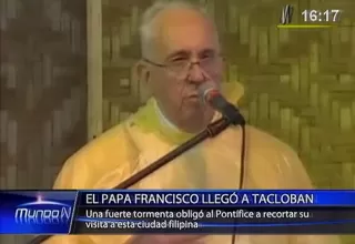 Papa Francisco llegó a Tacloban pese a fuertes vientos