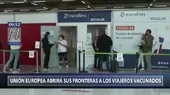 UE acuerda abrir sus fronteras a viajeros totalmente vacunados contra el coronavirus - Noticias de viajeros
