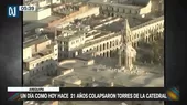 Arequipa: Un día como hoy hace 21 años colapsaron torres de la catedral - Noticias de robacasas