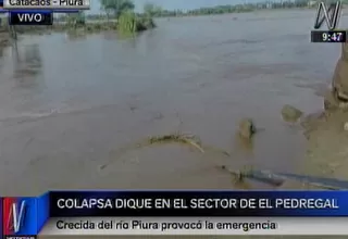 Catacaos: dique colapsó tras aumento de caudal del río Piura