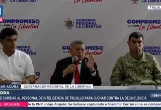 César Acuña pide cambios en inteligencia policial en Trujillo