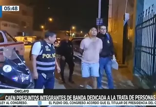 Chiclayo: Caen presuntos integrantes de banda dedicada a la trata de personas