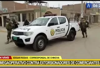 Chincha: Policía realiza megaoperativo contra extorsionadores de comerciantes