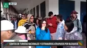 Cusco: Cientos de turistas nacionales y extranjeros atrapados por bloqueos - Noticias de extranjeros