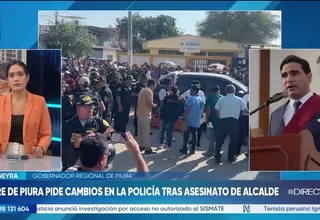 GORE Piura pide cambios en la policía tras asesinato de alcalde