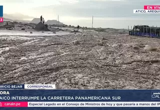 Huaico bloquea la Panamericana Sur en Atico y afecta tránsito