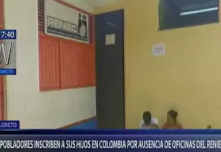 Loreto: pobladores inscriben a sus hijos en Colombia por ausencia del Reniec