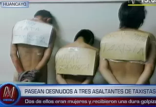 Pasearon desnudos a tres asaltantes de taxistas en Huancayo