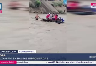 Emergencia en Piura: Ciudadanos cruzan ríos en balsas improvisadas por aislamiento