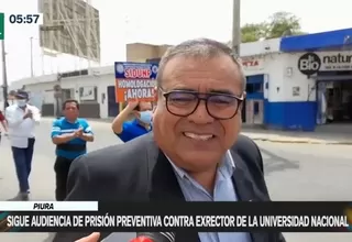 Piura: Continúa audiencia de prisión preventiva contra exrector de la Universidad Nacional