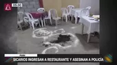 Piura: Sicarios ingresan a restaurante y asesinan a policía - Noticias de restaurantes