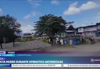 Un policía murió durante un operativo antidrogas en el Vraem
