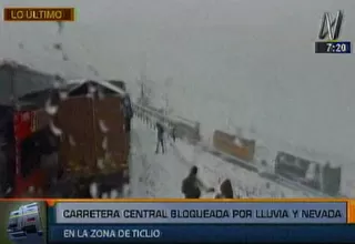 Ticlio: Carretra Central fue bloqueada en tres tramos ante lluvia y nevada