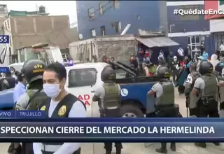 Trujillo: Autoridades recuperan espacios tras cierre de mercado La Hermelinda