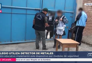 Trujillo: Colegio usa detector de metales para revisar mochilas