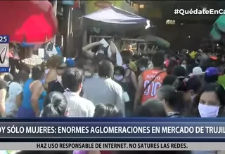 Trujillo: Mujeres se aglomeran en mercado durante estado de emergencia..