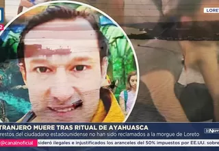 Turista murió tras ritual con ayahuasca en Loreto