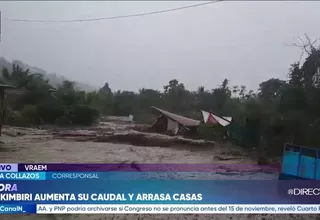 Vraem: Río Kimbiri aumenta sorpresivamente su caudal y arrasa viviendas en Cusco