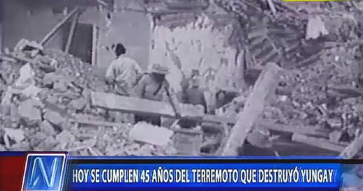 Yungay Hace 45 Anos Peru Sufrio El Peor Terremoto De Su Historia Canal N