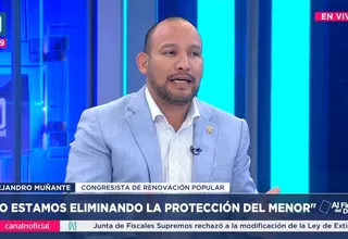 Alejandro Muñante: No estamos eliminando la protección del menor