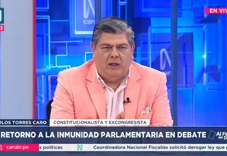 Carlos Torres Caro: Genera suspicacias que Congreso insista por retorno de la inmunidad parlamentaria